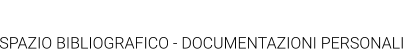 CURRICULUM VITAE SPAZIO BIBLIOGRAFICO - DOCUMENTAZIONI PERSONALI